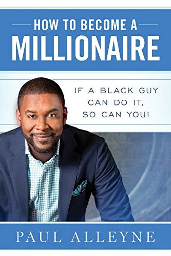 How To Become A Millionaire If A Black Guy Can Do It So Can You