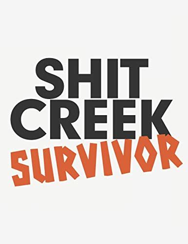Shit Creek Survivor Notebook With Blank Lines By B Z Humor Goodreads
