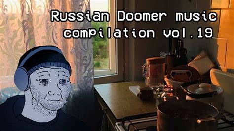 Russian Doomer Music Compilation Vol 19 Youtube