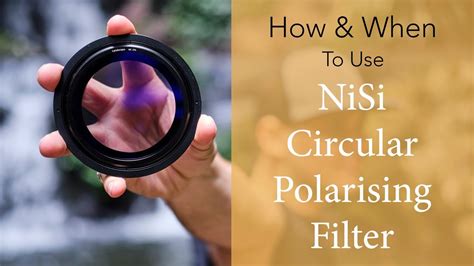 Nisi Circular Polarizing Filter How And When To Use Youtube