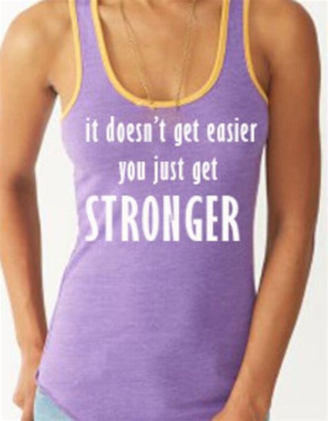 It Doesnt Get Easier You Just Get Stronger Workout Tank