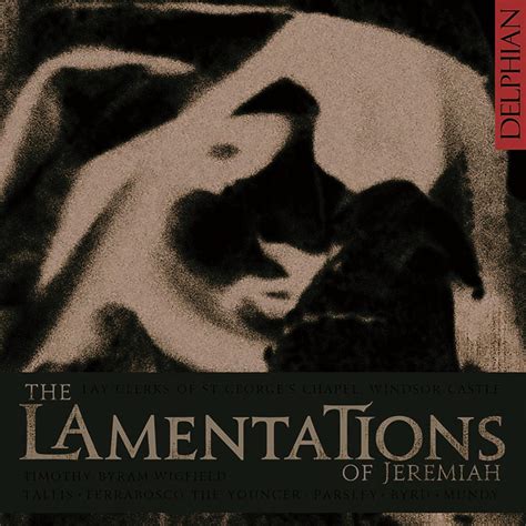 The Lamentations Of Jeremiah Classical Choir Delphian