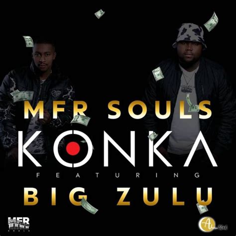 Mfr Souls Konka Ft Big Zulu Mp3 Download Lyrics