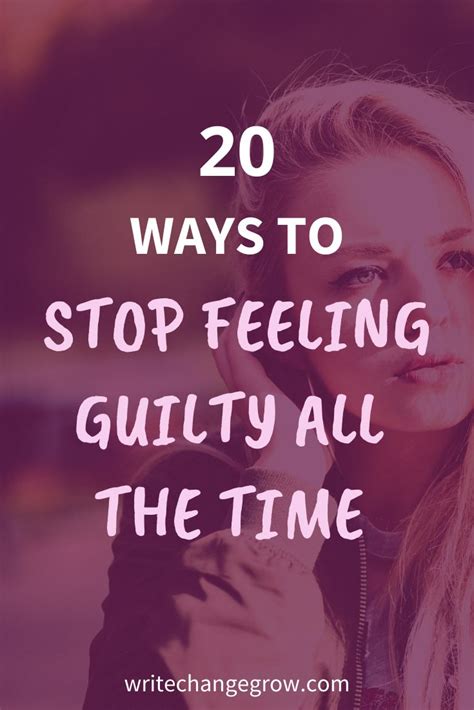 20 Ways To Stop Feeling Guilty All The Time Feeling Guilty Quotes