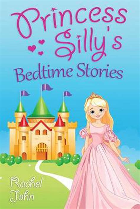 Princess Sillys Bedtime Stories By Rachel John English Paperback