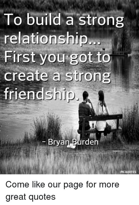 Here are 25 trust quotes to help you build stronger relationships. To Build a Strong Relationship First You Got to Create a ...