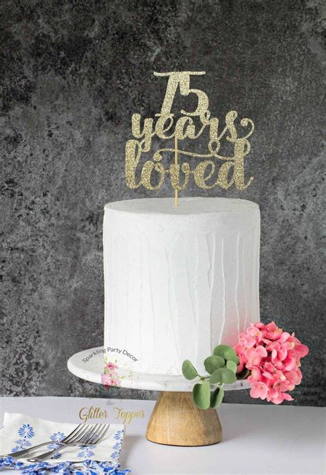 75 Years Loved 75th Birthday Cake Topper Happy 75th Cake Etsy 75