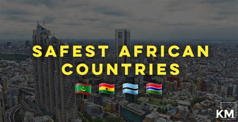 Top 20 Safest Countries In Africa Today 2022 Kenyan Magazine