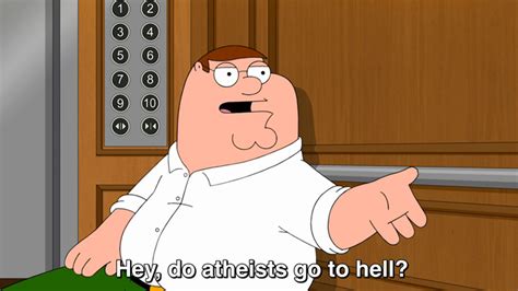 Hey Do Atheists Go To Hell Image Gallery List View Know Your Meme
