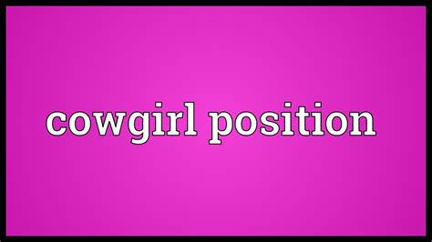 Cowgirl Position Meaning Youtube