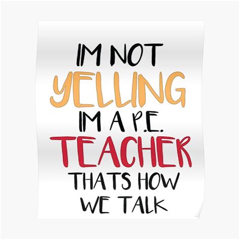 Funny Pe Teacher T I M Not Yelling I M A Pe Teacher That S How We Talk Poster By