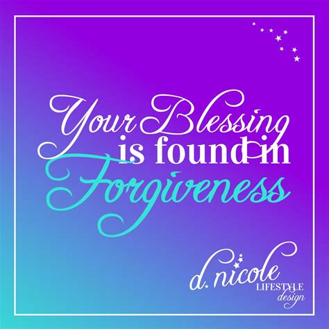 Your Blessing Is Found In Forgiveness Coachdnicole Forgiveness
