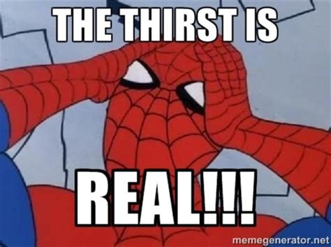 Spider Man And His Thirst Thirst Know Your Meme