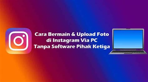 Windows 10 activator kmspico download no virus 2021 latest windows 10 activator free is a tool for us to activate our microsoft windows 7, 8/8.1, and 10. Cara Bermain & Upload Foto di Instagram Via PC Tanpa Software Pihak Ketiga