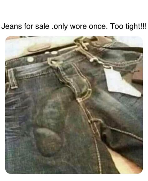 Double Tap To Edit Jeans For Sale Only Wore Once Too Tight