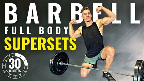 30 Min Full Body Barbell Workout Superset Pairs Youtube