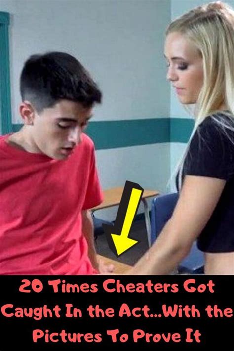 20 times cheaters got caught in the act…with the pictures to prove it 22 words acting