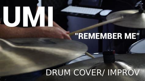 Umi Remember Me Drum Cover Improv Youtube