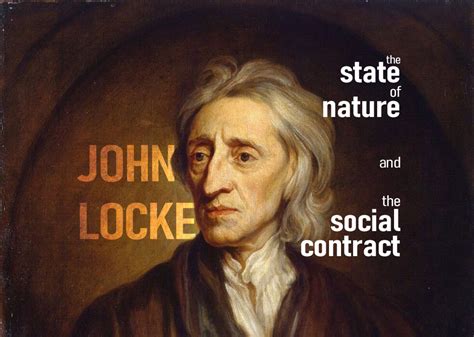 John Lockes State Of Nature And The Social Contract Philosophymt