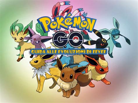 Guida alle evoluzioni di Eevee e ai soprannomi su Pokémon GO
