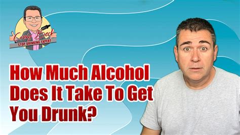 how much alcohol does it take to get you drunk youtube