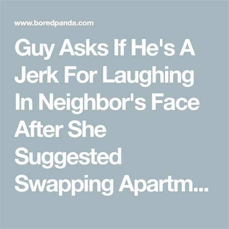 Guy Asks If Hes A Jerk For Laughing In Neighbors Face After She