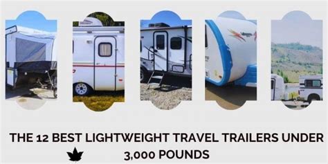 The 12 Best Lightweight Travel Trailers Under 3000 Pounds Gct Rv