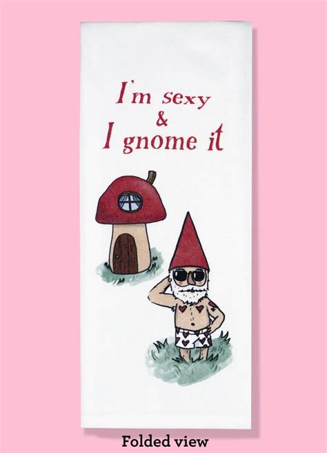 Bad Grandma Designs I’m Sexy And I Gnome It Dishtowel Poppy S Wildcraft Llc