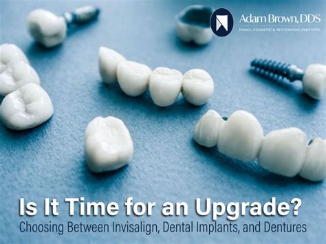 Is It Time For An Upgrade Choosing Between Invisalign Dental Implants