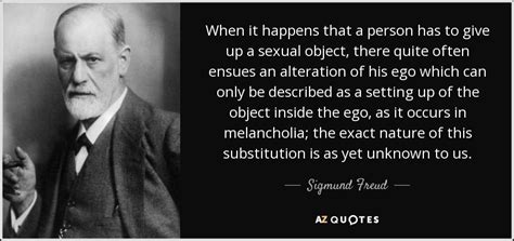 Sigmund Freud Quote When It Happens That A Person Has To Give Up