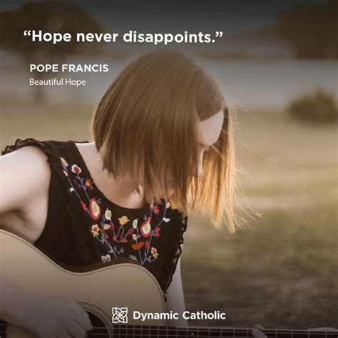 Hope Never Disappoints Pope Francis Beautiful Hope Dailyreflection