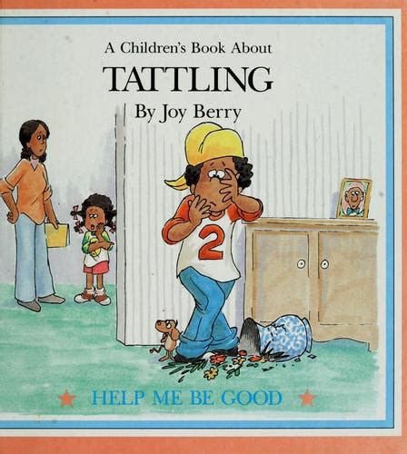 A Childrens Book About Tattling By Joy Berry Open Library