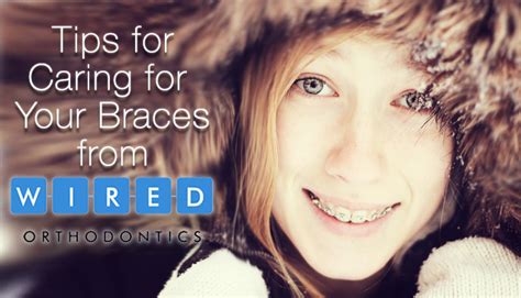 Tips For Caring For Your Braces From Wired Orthodontics