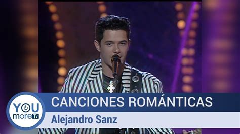 Canciones Románticas Alejandro Sanz Youtube