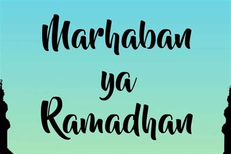 Makna Kalimat Marhaban Ya Ramadhan Dan Penulisan Bahasa Arab Ayo Semarang