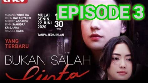 Anugerah cinta aisyah episod 13 (akhir). Sinetron Bukan Salah Cinta Full Episode 3 | Alur Cerita ...