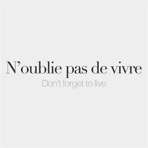 Noublie Pas De Vivre • Dont Forget To Live • N‿ubli Pa Də Vivʁ