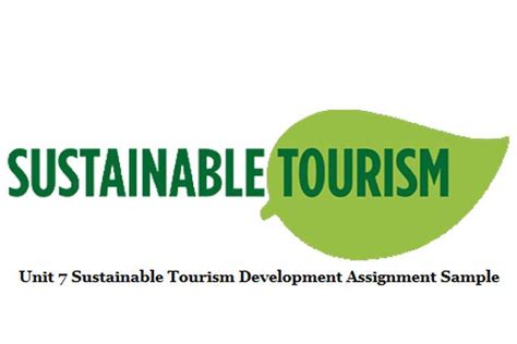 Sustainable development requires better scientific understanding of the problems. Unit 7 Sustainable Tourism Development Assignment Sample ...