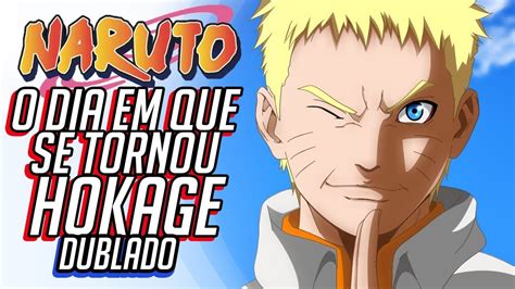 O Dia Em Que Naruto Se Tornou Hokage Dublado Youtube