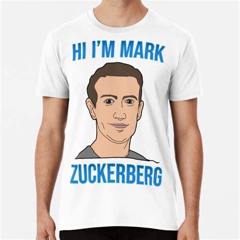 Hi Im Mark Zuckerberg Shirt T Shirt By Hismoiness Redbubble