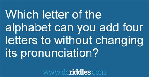 These best riddles with answers will force you to think creatively and outside of the box. Which letter of the alphabet can you add | Get the answer ...