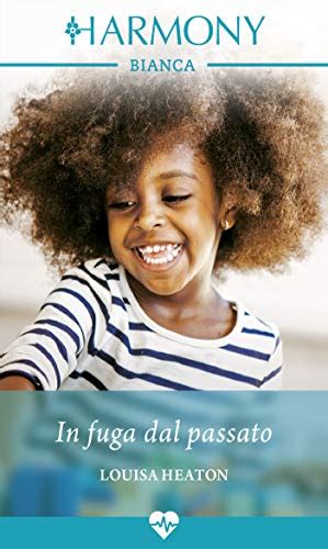 In Fuga Dal Passato Harmony Bianca By Louisa Heaton Goodreads