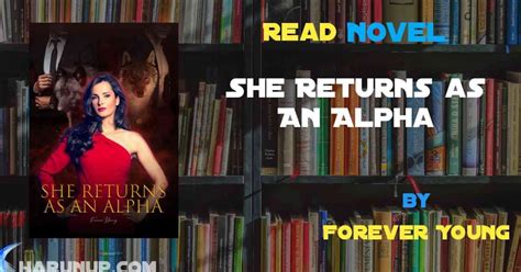 Read She Returns As An Alpha Novel Full Episode Harunup