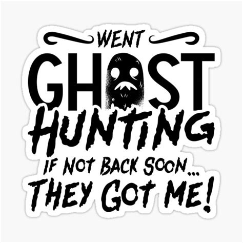 Went Ghost Hunting They Got Me Ghost Hunter Hunt Sticker By