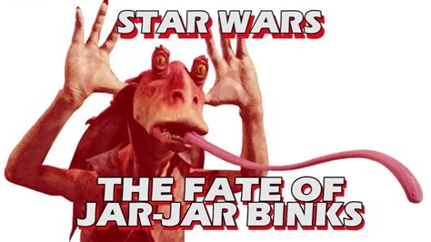 Double Take Star Wars The Fate Of Jar Jar Binks Youtube
