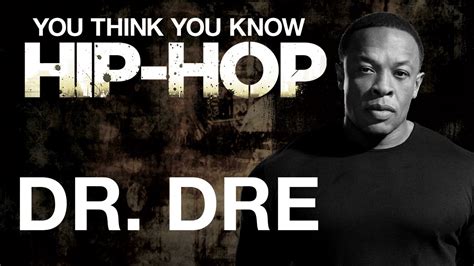 Dr Dre You Think You Know Hip Hop Youtube
