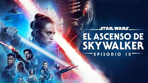 Ver Star Wars El Ascenso De Skywalker Episodio Ix Película