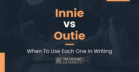 Innie Vs Outie When To Use Each One In Writing