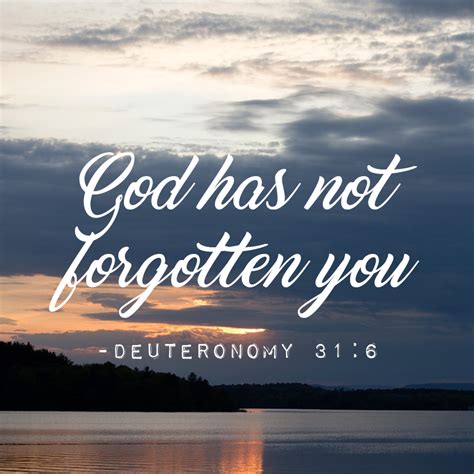 God Has Not Forgotten You He Will Never Leave You Nor Forsake You