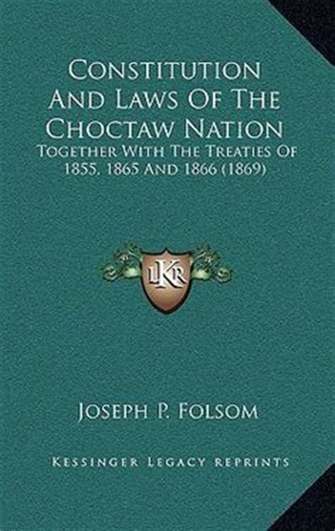 Constitution And Laws Of The Choctaw Nation Together With The Treaties Of